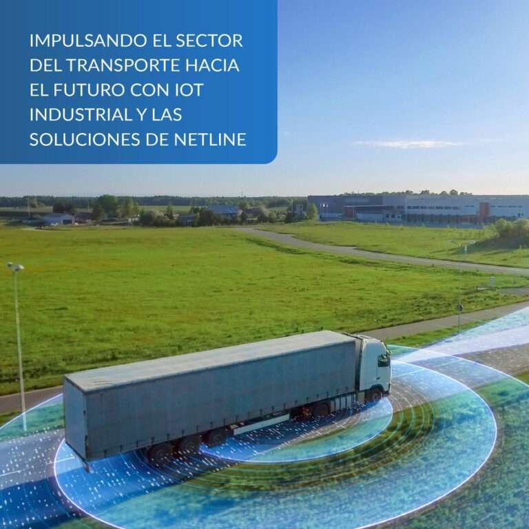 Impulsando el Sector del Transporte hacia el Futuro con IoT Industrial y las Soluciones de Netline
