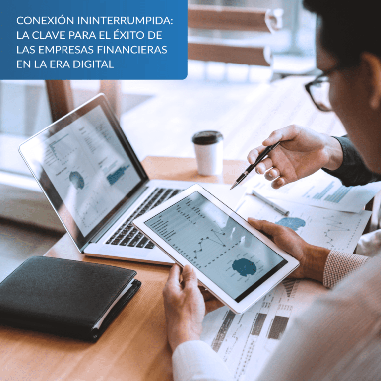 Conexión Ininterrumpida: La Clave para el Éxito de las Empresas Financieras en la Era Digital