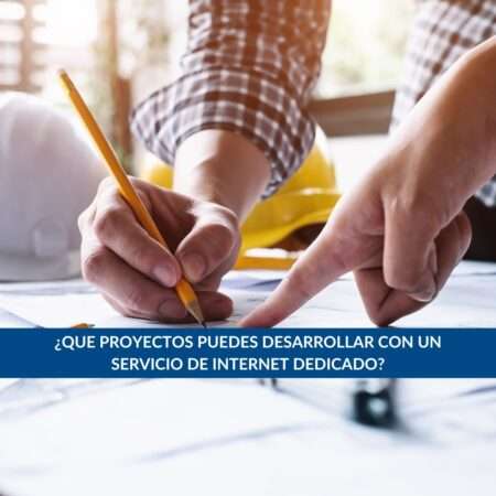Proyectos con interner dedicado