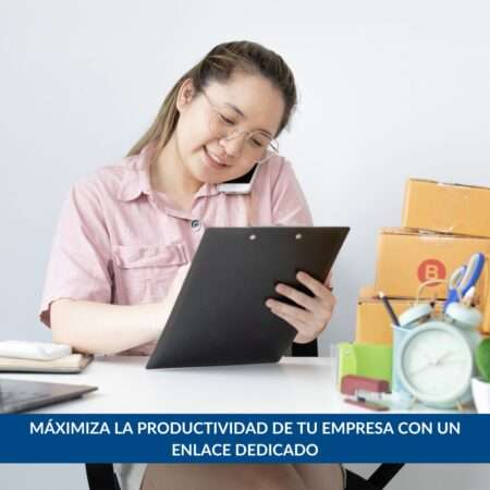 Maximiza tu productividad con un enlace dedicado
